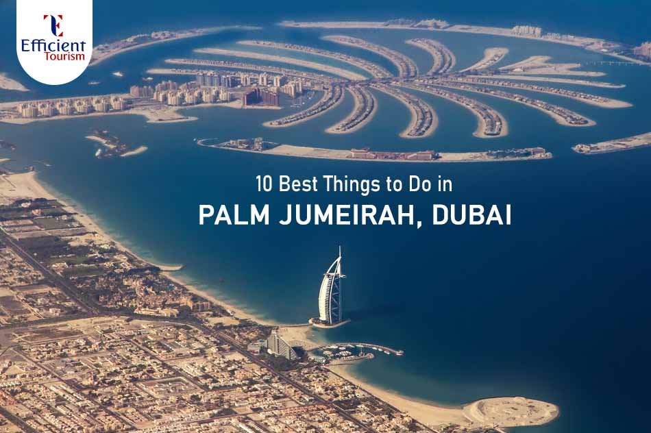 10 Best Things to Do in Palm Jumeirah, Dubai