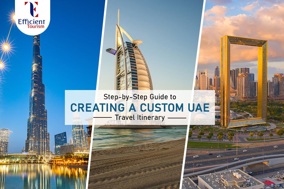 Step-by-Step Guide to Creating a Custom UAE Travel Itinerary