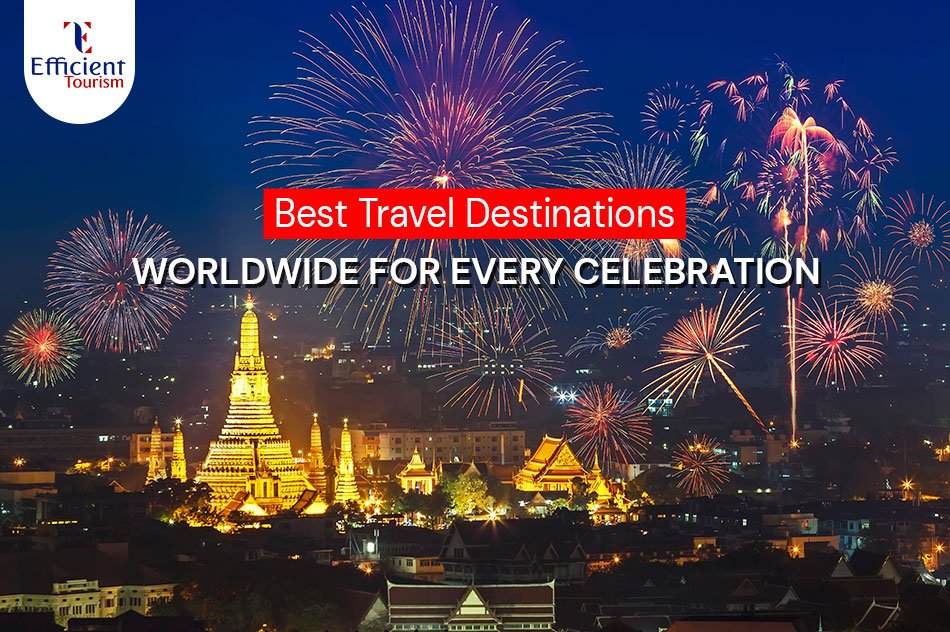 Best Travel Destinations Worldwide for Every Celebration