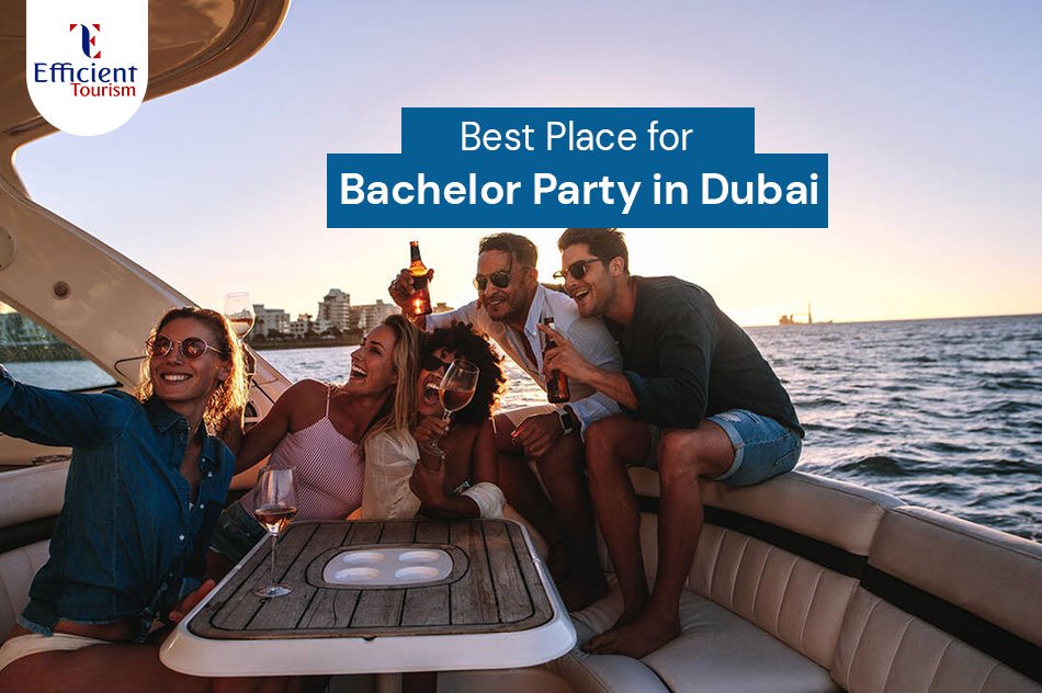 Best Place for Bachelor Party in Dubai