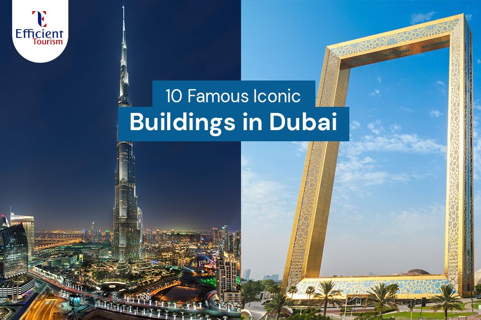 10 Famous Iconic Buildings in Dubai
