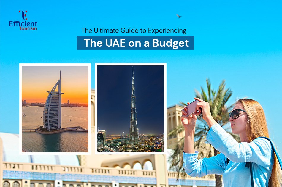 The Ultimate Guide to Experiencing the UAE on a Budget