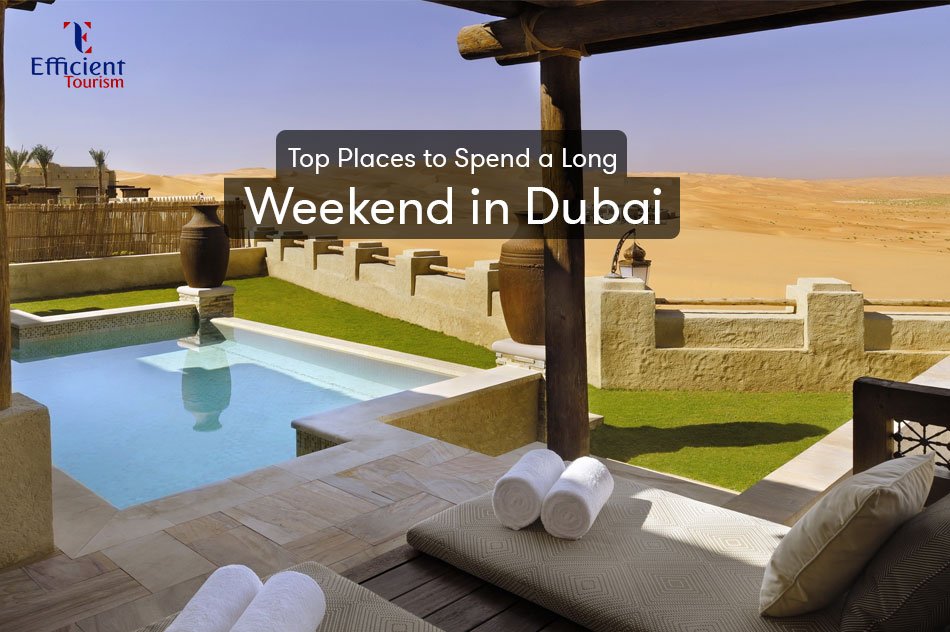 Top Places to Spend a Long Weekend in Dubai