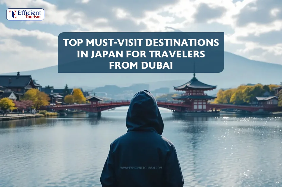Top must visit destinations in Japan for travelers from Dubai