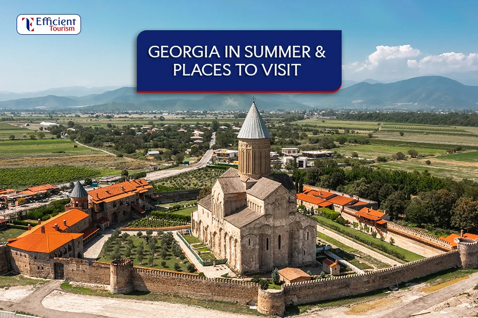 Georgia in Summer & Places to Visit