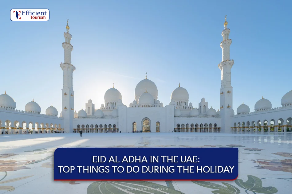Eid Al Adha in the UAE Top Things to Do During the Holiday