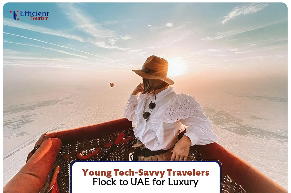 Young Tech-Savvy Travelers Flock to UAE for Luxury