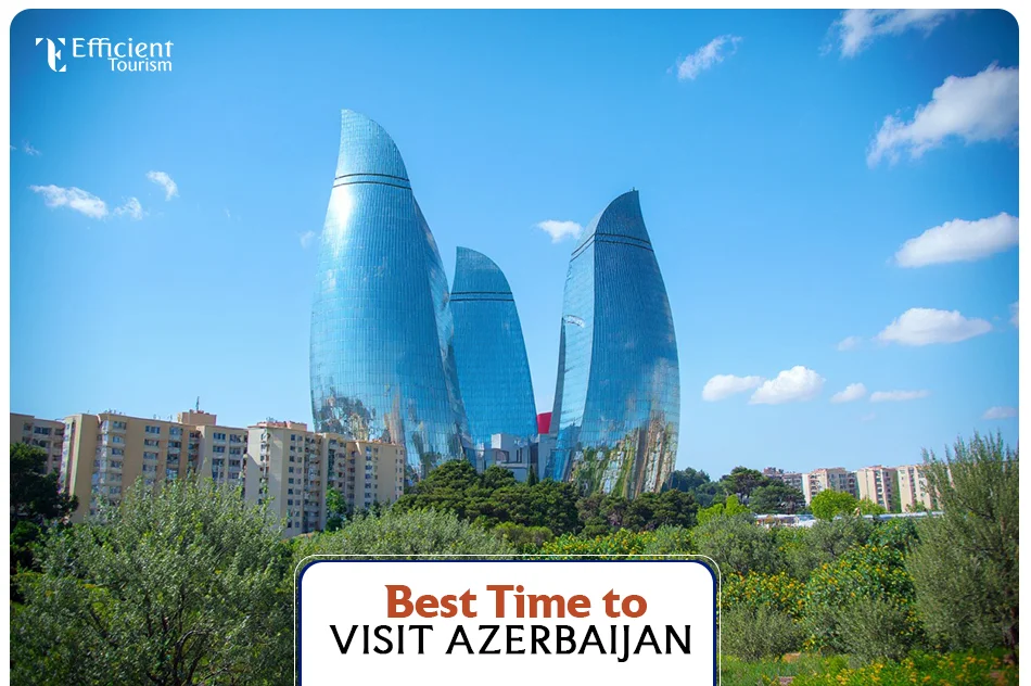 Best time to visit Azerbaijan