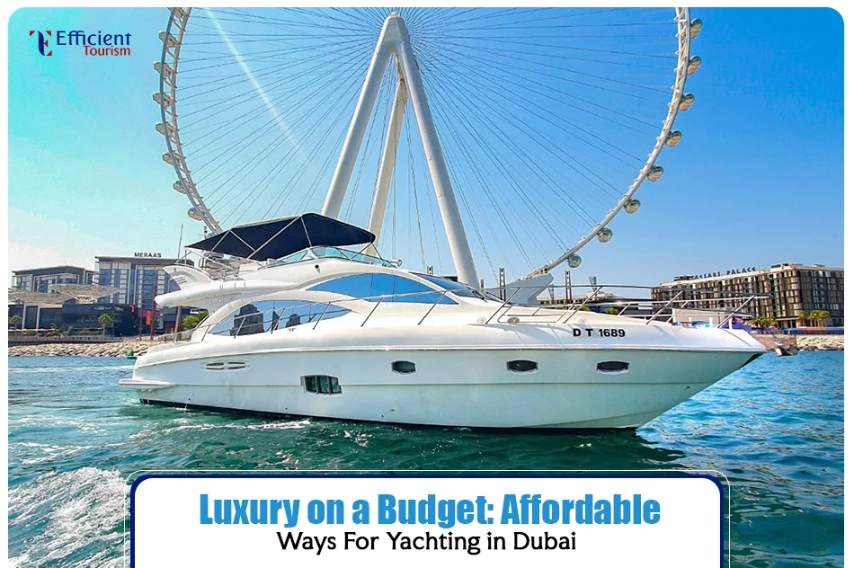 Affordable Ways For Yachting in Dubai