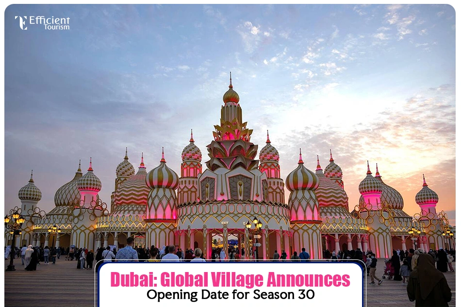 Dubai: Global Village Announces Opening Date for Season 30