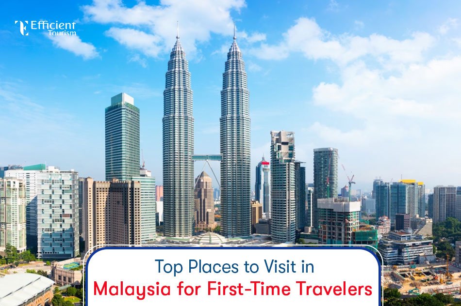 Top Places to Visit in Malaysia for First-Time Travelers