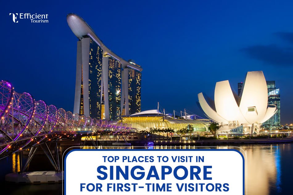 Top Places to Visit in Singapore for First-Time Visitors