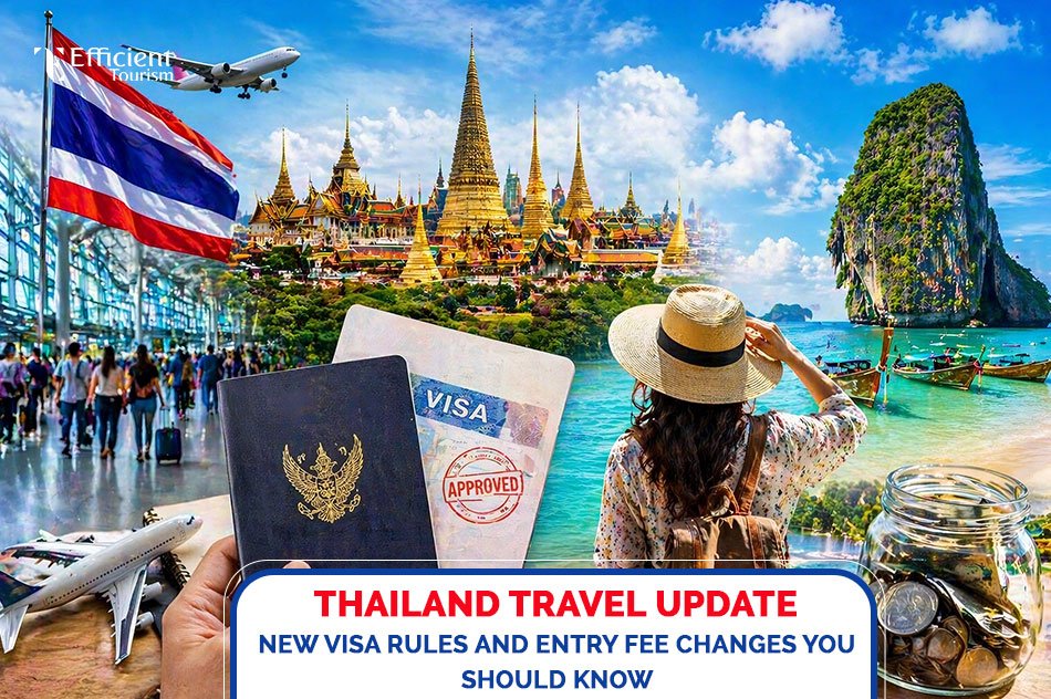 Thailand travel update new visa rules and entry fee